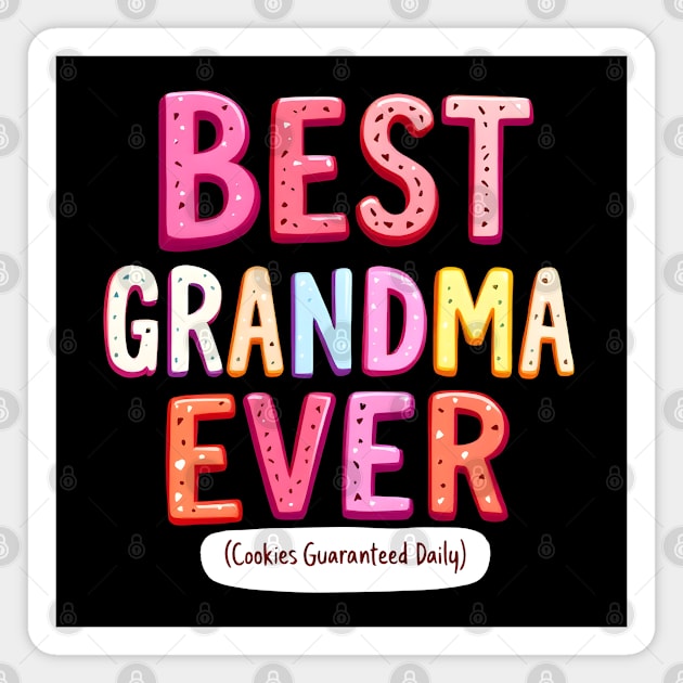 Best Grandma Ever (Cookies Guaranteed Daily) Magnet by MakerMind8.2
